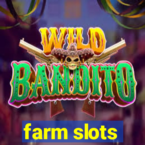 farm slots